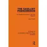 THE GAULLIST PHENOMENON: THE GAULLIST MOVEMENT IN THE FIFTH REPUBLIC