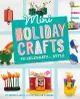 Mini Holiday Crafts to Celebrate in Style