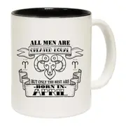 April Aries Birthday All Birthday Men Are Created Equal Mug Cup