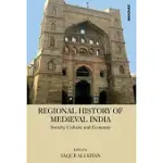REGIONAL HISTORY OF MEDIEVAL INDIA: SOCIETY, CULTURE AND ECONOMY
