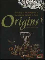 ORIGINS: THE STORY OF THE EMERGENCE OF HUMANS AND HUMANITY By Geoffrey Blundell