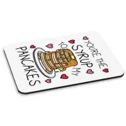 You're The Syrup To My Pancakes PC Computer Mouse Mat Pad Valentines Girlfriend