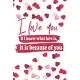 If I know what love is, it is because of you, I Love You: Journal Composition Book 120 Lined Pages Love Quote Notebook To Write In 6 x 9 inches Notes,