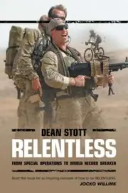 Relentless: Dean Stott: from Special Operations to World Record Breaker by Stott