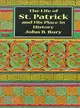 The Life of St. Patrick and His Place in History