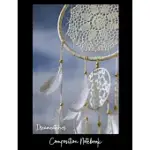 DREAMCATCHER COMPOSITION NOTEBOOK: A WRITING TABLET FOR STUDENTS