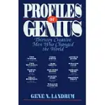 PROFILES OF GENIUS: THIRTEEN CREATIVE MEN WHO CHANGED THE WORLD