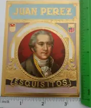 JUAN PEREZ - ESQUISITOS - OUTER CIGAR BOX LABEL - ORIGINAL - APROX. 4.5 " × 3.5