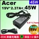 Acer 電源 原廠 宏碁充電器 45W 19V 2.37A TM P2410 P276-M P276-MG TMP449-MG Gateway NE512LT23 LT28 EC19C ADP-45HEb PA-1450-26AL