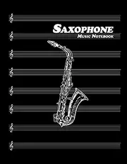 Saxophone Music Notebook: Music Practice Journal | Large Songwriting | Composition for Saxophone 8 Staves