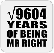 [Designsify] Gifts, 98th Anniversary Square Root of 9604 Years of Being Mr Right, Drink Coaster Mat Wipe-Clean Non-Slip Non-Skid Cork Back, for Birthday Mom Dad Parents Fathers Mothers Day Party