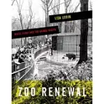ZOO RENEWAL: WHITE FLIGHT AND THE ANIMAL GHETTO