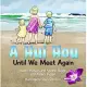 A Hui Hou: Until We Meet Again