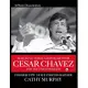 Marching Through History With Cesar Chavez and the Farm Workers: A Photo Documentary by Former Ufw Staff Photographer Cathy Murp