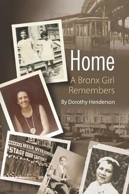 Home: A Bronx Girl Remembers by Dorothy Henderson Paperback Book