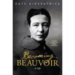 BECOMING BEAUVOIR: A LIFE