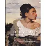 DELACROIX AND HIS FORGOTTEN WORLD: THE ORIGINS OF ROMANTIC PAINTING