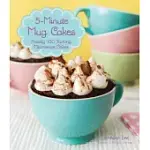 5-MINUTE MUG CAKES: NEARLY 100 YUMMY MICROWAVE CAKES