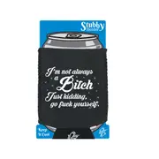 Im Not Always A - Funny Novelty Stubby Holder With Base