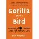 Gorilla and the Bird: A Memoir of Madness and a Mother’s Love