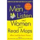 Why Men Don’t Listen: And Women Can’t Read Maps : How We’re Different and What to Do About It