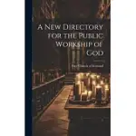 A NEW DIRECTORY FOR THE PUBLIC WORKSHIP OF GOD