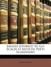 Gr?berg - Saggio Istorico Su Gli Scaldi O Antichi Poeti Scandinavi - N - T555z