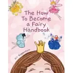 THE HOW TO BECOME A FAIRY HANDBOOK