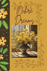 Ochre Dreams: Journal Notebook Diary for her for him for friends