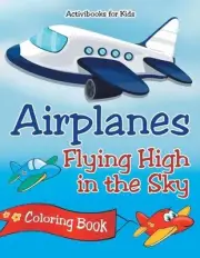 Airplanes Flying High in the Sky Coloring Book by Activibooks For Kids (English)