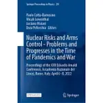NUCLEAR RISKS AND ARMS CONTROL - PROBLEMS AND PROGRESSES IN THE TIME OF PANDEMICS AND WAR: PROCEEDINGS OF THE XXII EDOARDO AMALDI CONFERENCE, ACCADEMI