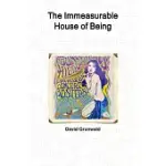 THE IMMEASURABLE HOUSE OF BEING