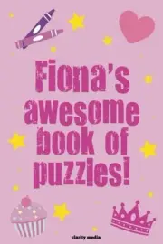 FIONA'S AWESOME BOOK OF PUZZLES: CHILDREN'S PUZZLE BOOK By Clarity Media **NEW**