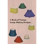 A BOOK OF VINTAGE LAMP MAKING DESIGNS
