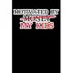 Motivated By My Kids: Composition Lined Notebook Journal Funny Gag Gift Mother’’s And Dads