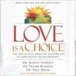 LOVE IS A CHOICE: THE DEFINITIVE BOOK ON LETTING GO OF UNHEALTHY RELATIONSHIPS