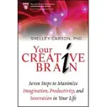 YOUR CREATIVE BRAIN: SEVEN STEPS TO MAXIMIZE IMAGINATION, PRODUCTIVITY, AND INNOVATION IN YOUR LIFE