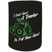 Alcohol Stubby Holder - Dont Need A Tractor Farmer - Funny Novelty Birthday Gift Joke Beer Can Bottle