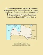 The 2009 Import and Export Market for Refrigerating or Freezing Chests, Cabinets, Display Counters, Showcases, and Similar Refrigerating or Freezing Furniture Excluding Household Type in Latvia