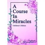A COURSE IN MIRACLES, CHILDREN’S EDITION WORKBOOK: THE LESSONS MADE SIMPLE FOR YOUNG MINDS.