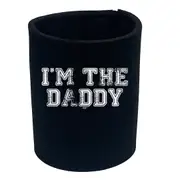 Im The Daddy - Funny Novelty Stubby Holder