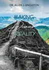 Making Dreams Reality: The Dreamer by Allen J. Singleton [Hardback]