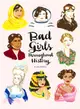 Bad Girls Throughout History ─ A Journal