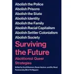 SURVIVING THE FUTURE: ABOLITIONIST QUEER STRATEGIES