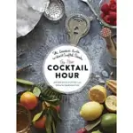 THE NEW COCKTAIL HOUR: THE ESSENTIAL GUIDE TO HAND-CRAFTED DRINKS