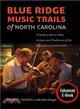 Blue Ridge Music Trails of North Carolina ― A Guide to Music Sites, Artists, and Traditions of the Mountains and Foothills