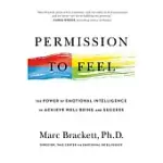 PERMISSION TO FEEL: UNLOCKING THE POWER OF EMOTIONS TO HELP OUR KIDS, OURSELVES, AND OUR SOCIETY THRIVE
