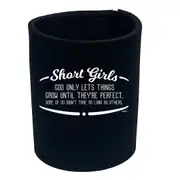 Short Girls God Only Lets Things Grow Until Theyre Perfect - Funny Novelty Stubby Holder
