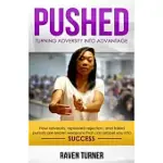 PUSHED: TURNING ADVERSITY INTO ADVANTAGE