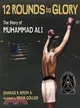 Twelve Rounds to Glory ─ The Story of Muhammad Ali